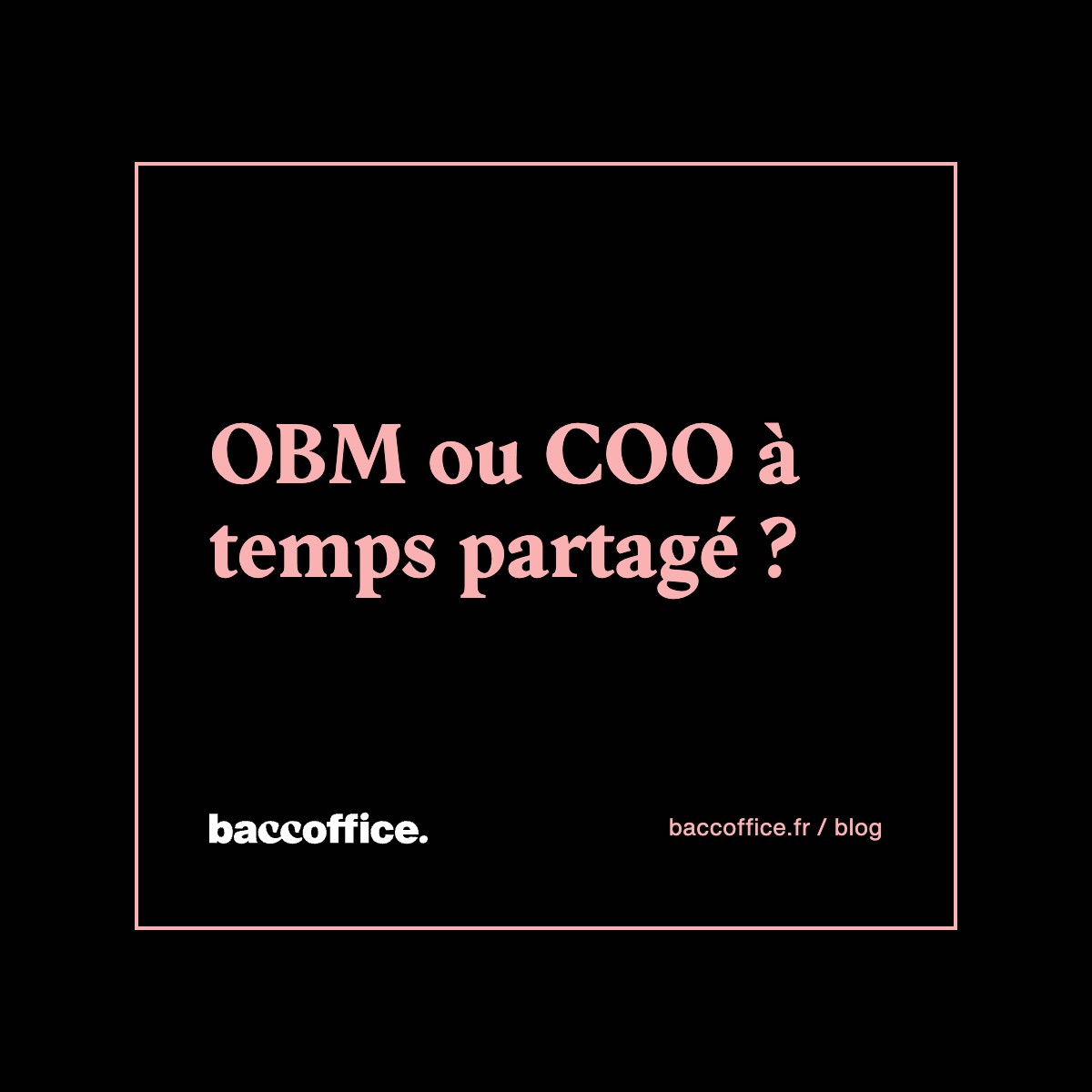OBM ou COO à temps partagé ?
